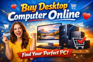 Read more about the article Buy Desktop Computer Online